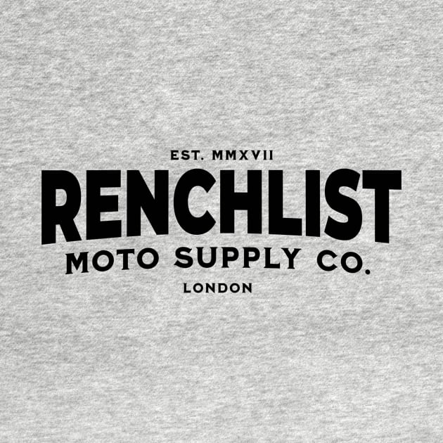 Renchlist Moto Supply Co. London [Black Wordmark] by Renchlist Moto Supply Co.